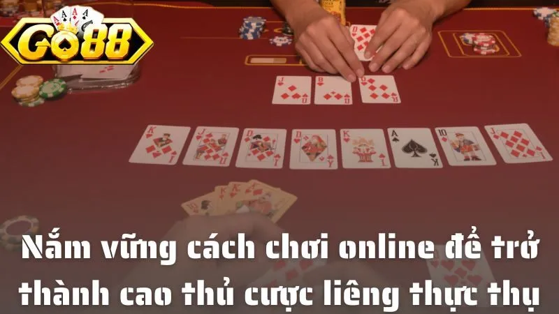 Nắm vững cách chơi online để trở thành cao thủ cược liêng thực thụ 